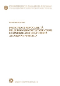 Principio di revocabilità delle disposizioni testamentarie e controllo di conformità all'ordine pubblico - Librerie.coop