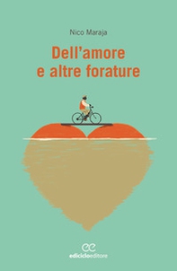 Dell'amore e altre forature - Librerie.coop