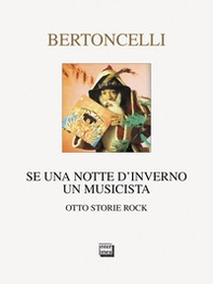 Se una notte d'inverno un musicista. Otto storie rock - Librerie.coop