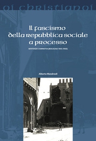 Il fascismo della repubblica sociale a processo. Sentenze e amnistia (Bologna 1945-50) - Librerie.coop