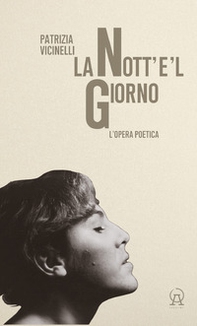 La nott'e'l giorno. L'opera poetica - Librerie.coop La nott'e'l giorno. L'opera poetica - Librerie.coop