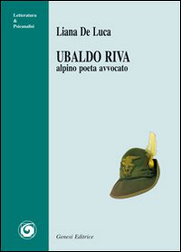 Ubaldo Riva. Alpino poeta avvocato - Librerie.coop Ubaldo Riva. Alpino poeta avvocato - Librerie.coop