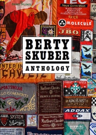 Berty Skuber. Anthology. Ediz. italiana e tedesca - Librerie.coop