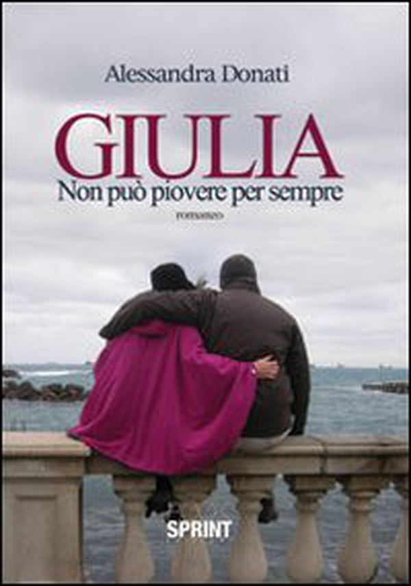 Giulia. Non può piovere per sempre - Librerie.coop Giulia. Non può piovere per sempre - Librerie.coop