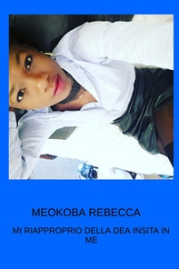 Meokoba Rebecca. Mi riapproprio della dea insita in me - Librerie.coop
