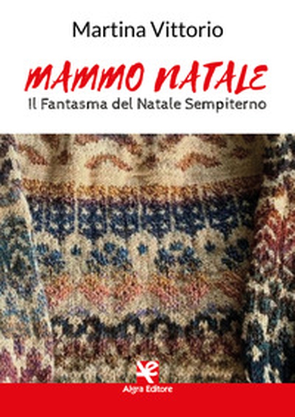 Mammo Natale. Il fantasma del Natale sempiterno - Librerie.coop Mammo Natale. Il fantasma del Natale sempiterno - Librerie.coop