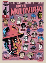 Earl Foureyes Mutant Detective. Giù nel multiverso - Librerie.coop