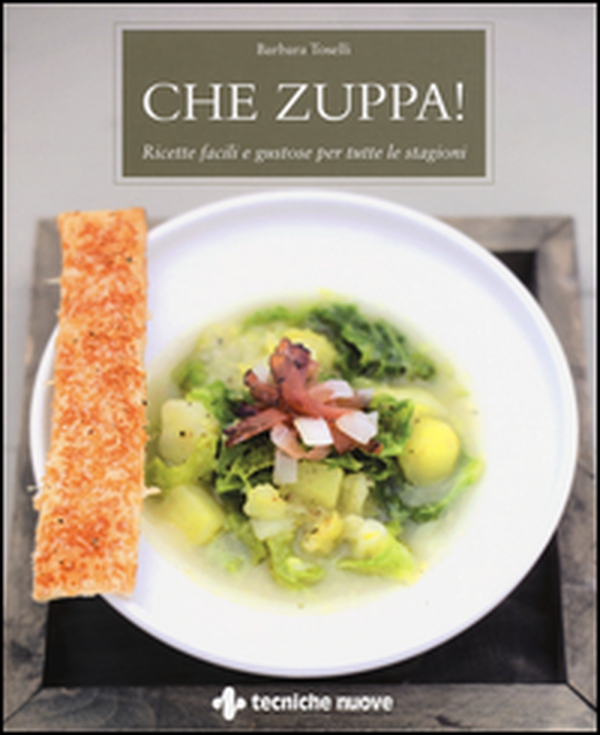 Che zuppa! Ricette facili e gustose per tutte le stagioni - Librerie.coop Che zuppa! Ricette facili e gustose per tutte le stagioni - Librerie.coop