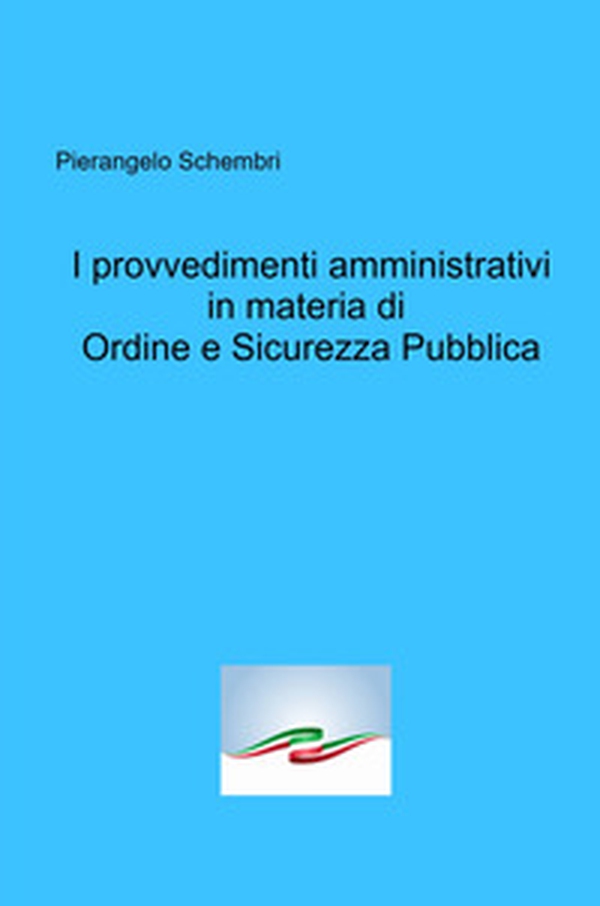 I provvedimenti amministrativi in materia di ordine e sicurezza pubblica - Librerie.coop I provvedimenti amministrativi in materia di ordine e sicurezza pubblica - Librerie.coop
