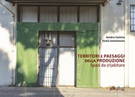 Territori e paesaggi della produzione. Spazi da (ri)abitare - Librerie.coop Territori e paesaggi della produzione. Spazi da (ri)abitare - Librerie.coop