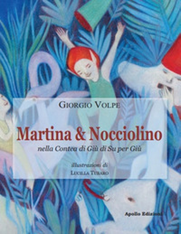 Martina & Nocciolino nella Contea di Giù di Su per Giù - Librerie.coop Martina & Nocciolino nella Contea di Giù di Su per Giù - Librerie.coop