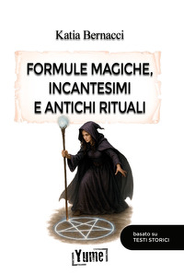 Formule magiche, incantesimi e antichi rituali - Librerie.coop