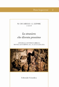 Lo straniero che diventa prossimo. Atti della settimana biblica - Librerie.coop