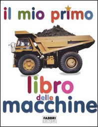 Il mio primo libro delle macchine - Librerie.coop