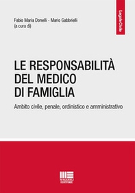 La responsabilità del medico di famiglia. Ambito civile, penale, ordinistico e amministrativo - Librerie.coop