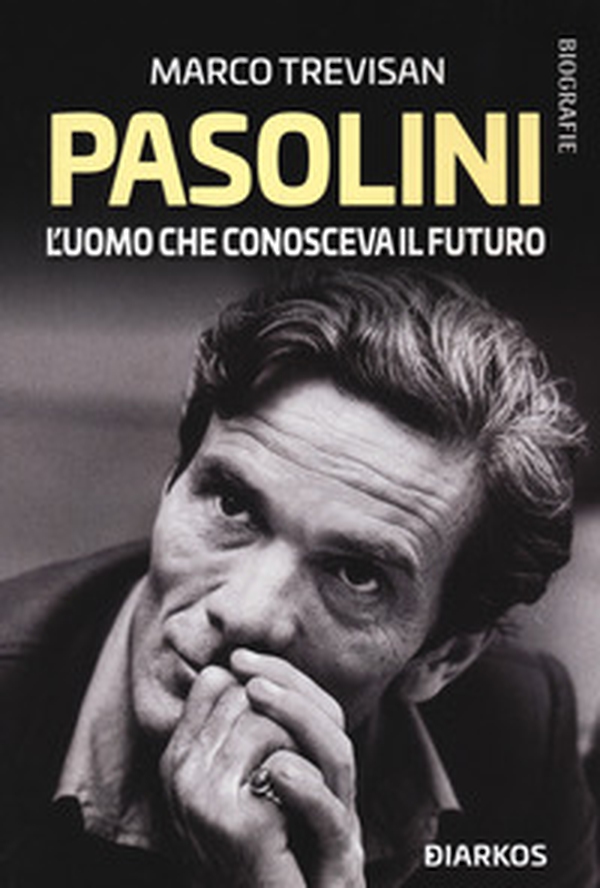 Pasolini. L'uomo che conosceva il futuro - Librerie.coop Pasolini. L'uomo che conosceva il futuro - Librerie.coop