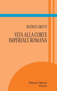 Vita alla Corte Imperiale Romana - Librerie.coop