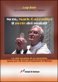 Mons. Mario Cazzaniga il prete dei malati - Librerie.coop