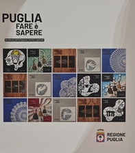 Puglia. Fare è sapere. Eccellenze dell'artigianato artistico regionale. Ediz. italiana e inglese - Librerie.coop