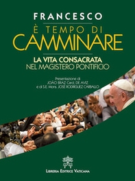 È tempo di camminare. La vita consacrata nel magistero pontificio - Librerie.coop