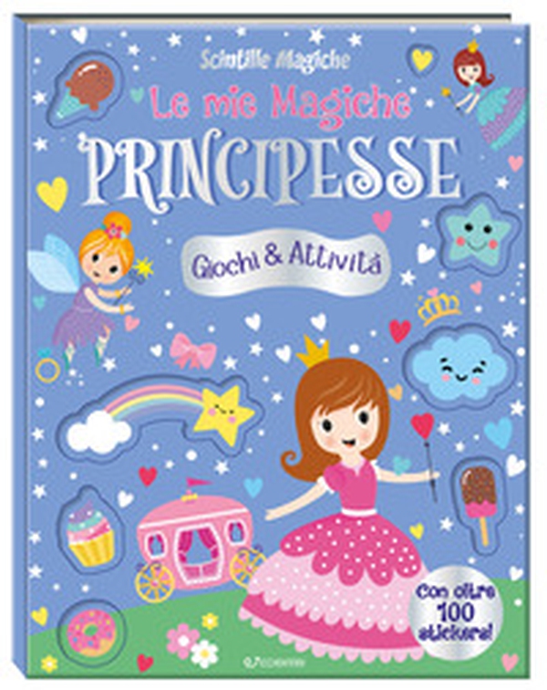 Le mie magiche principesse. Scintille magiche - Librerie.coop