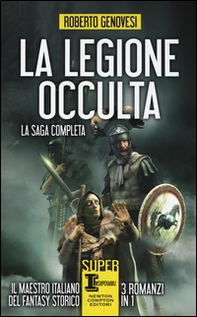 La legione occulta. La saga completa: La legione occulta dell'impero romano-Il comandante della legione occulta-Il ritorno della legione occulta. Il re dei giudei - Librerie.coop