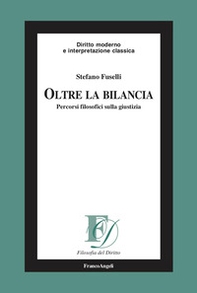 Oltre la bilancia. Percorsi filosofici sulla giustizia - Librerie.coop Oltre la bilancia. Percorsi filosofici sulla giustizia - Librerie.coop