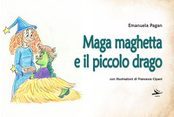 Maga maghetta e il piccolo drago - Librerie.coop Maga maghetta e il piccolo drago - Librerie.coop
