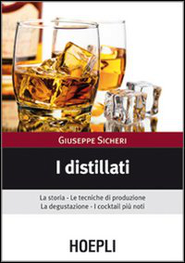 I distillati. La storia, le tecniche di produzione, la degustazione, i cocktail più noti - Librerie.coop I distillati. La storia, le tecniche di produzione, la degustazione, i cocktail più noti - Librerie.coop