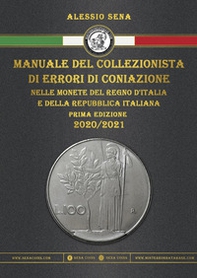 Manuale del collezionista di errori di coniazione nelle monete del Regno d'Italia e della Repubblica Italiana - Librerie.coop