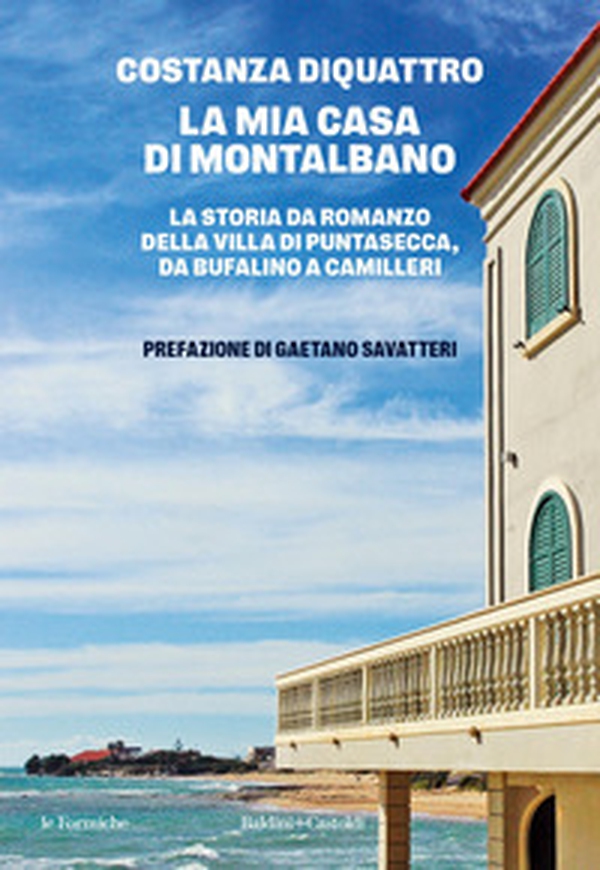 La mia casa di Montalbano. La storia da romanzo della villa di Puntasecca, da Bufalino a Camilleri - Librerie.coop La mia casa di Montalbano. La storia da romanzo della villa di Puntasecca, da Bufalino a Camilleri - Librerie.coop