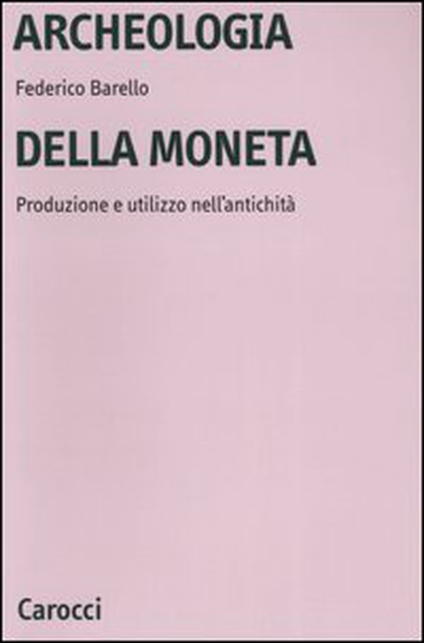 Archeologia della moneta. Produzione e utilizzo nell'antichità - Librerie.coop Archeologia della moneta. Produzione e utilizzo nell'antichità - Librerie.coop