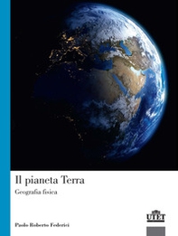 Il pianeta terra. Geografia fisica - Librerie.coop