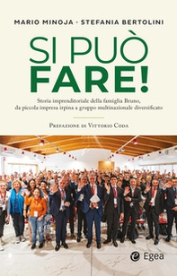 Si può fare! Storia imprenditoriale della famiglia Bruno, da piccola impresa irpina a gruppo multinazionale diversificato - Librerie.coop