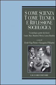 S come scienza, T come tecnica e riflessione sociologica. Un'antologia a partire dai classici: Comte, Marx, Mumford, merton, Latour, Bordieu - Librerie.coop S come scienza, T come tecnica e riflessione sociologica. Un'antologia a partire dai classici: Comte, Marx, Mumford, merton, Latour, Bordieu - Librerie.coop