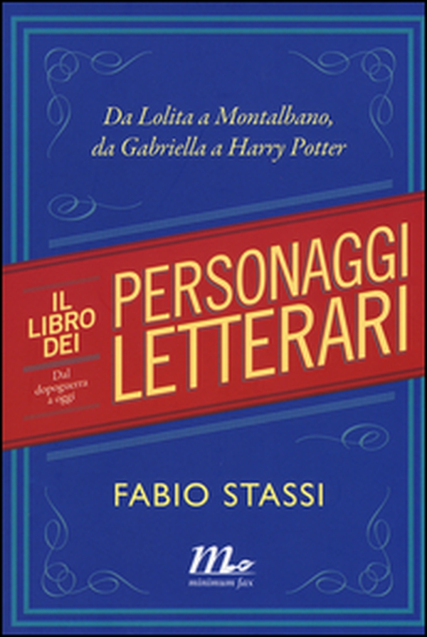 Il libro dei personaggi letterari. Da Lolita a Montalbano, da Gabriella a Harry Potter - Librerie.coop Il libro dei personaggi letterari. Da Lolita a Montalbano, da Gabriella a Harry Potter - Librerie.coop