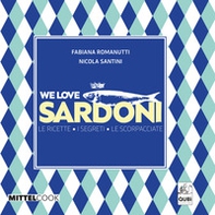 We love sardoni. Le ricette. I segreti. Le scorpacciate - Librerie.coop We love sardoni. Le ricette. I segreti. Le scorpacciate - Librerie.coop