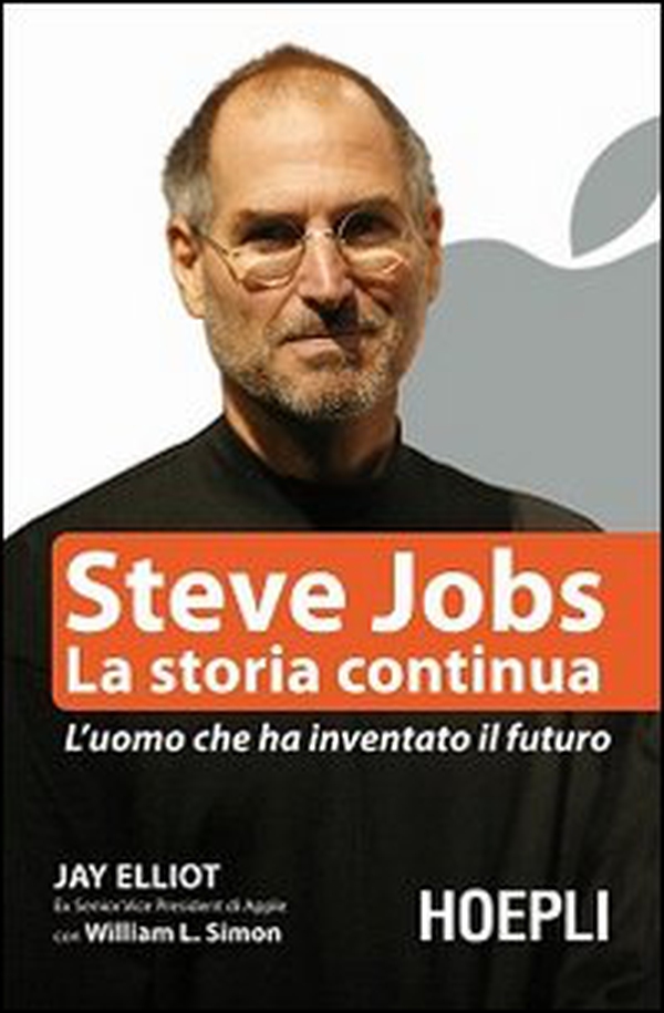 Steve Jobs. La storia continua. L'uomo che ha inventato il futuro - Librerie.coop Steve Jobs. La storia continua. L'uomo che ha inventato il futuro - Librerie.coop
