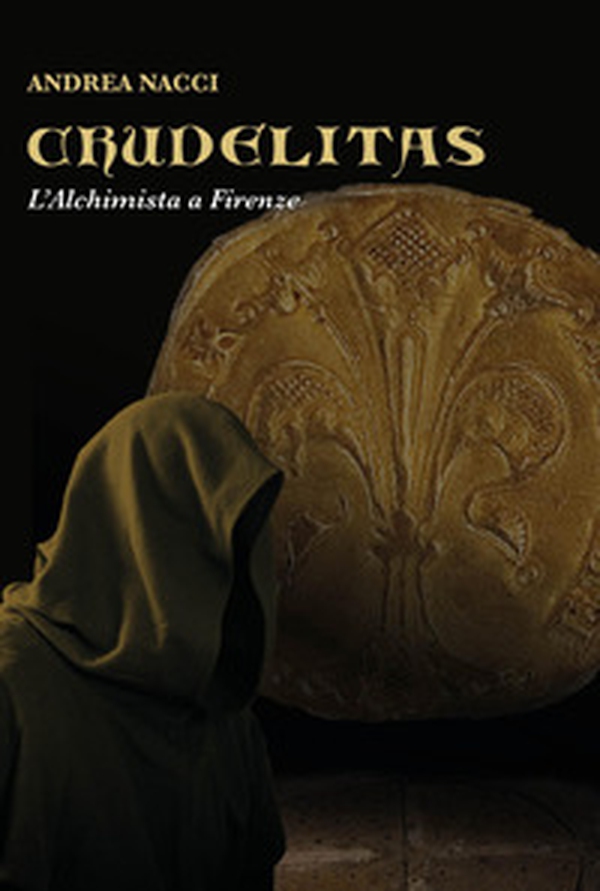 Crudelitas. L'Alchimista a Firenze - Librerie.coop