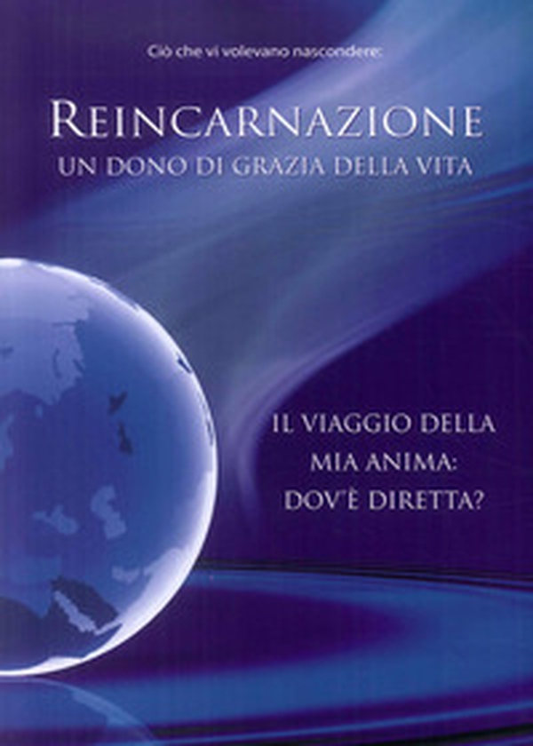 Reincarnazione. Un dono di grazia della vita. Il viaggio della mia anima: dove è diretta? - Librerie.coop Reincarnazione. Un dono di grazia della vita. Il viaggio della mia anima: dove è diretta? - Librerie.coop
