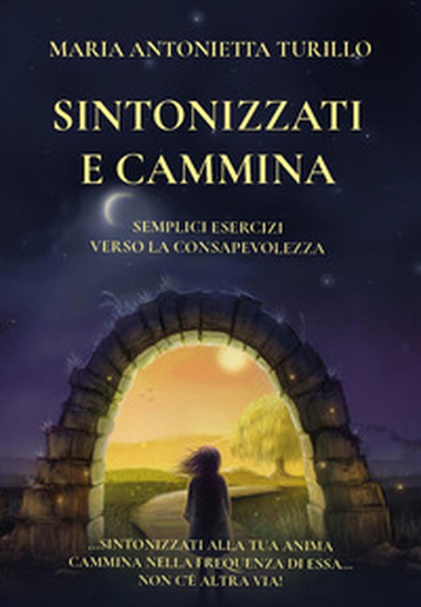 Sintonizzati e cammina. Semplici esercizi verso la consapevolezza - Librerie.coop Sintonizzati e cammina. Semplici esercizi verso la consapevolezza - Librerie.coop
