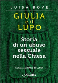 Giulia e il lupo. Storia di un abuso sessuale nella Chiesa - Librerie.coop