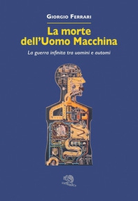 La morte dell'uomo macchina - Librerie.coop