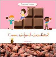 Come si fa il cioccolato? Scopriamo insieme - Librerie.coop