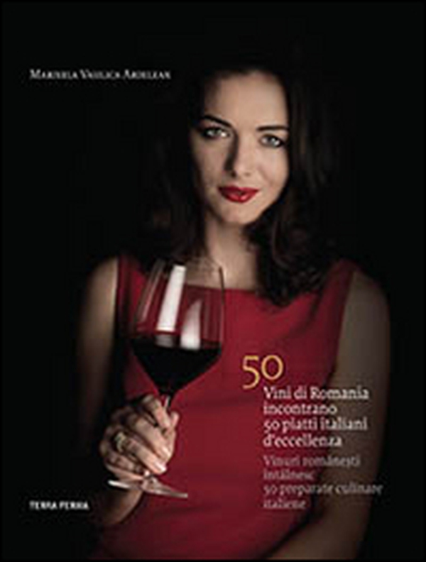 50 vini di Romania incontrano 50 piatti italiani d'eccellenza. Ediz. italiana e rumena - Librerie.coop 50 vini di Romania incontrano 50 piatti italiani d'eccellenza. Ediz. italiana e rumena - Librerie.coop