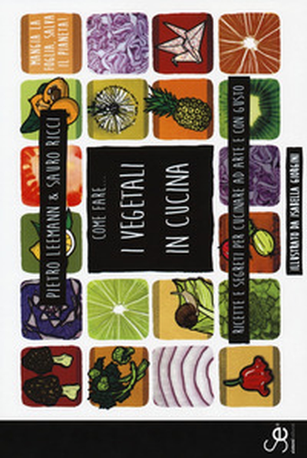 Come fare... I vegetali in cucina. Ricette e segreti per cucinare ad arte e con gusto - Librerie.coop Come fare... I vegetali in cucina. Ricette e segreti per cucinare ad arte e con gusto - Librerie.coop