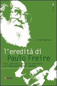 L'eredità di Paulo Freire. Vita, pensiero, attualità pedagogica dell'educatore del mondo - Librerie.coop L'eredità di Paulo Freire. Vita, pensiero, attualità pedagogica dell'educatore del mondo - Librerie.coop