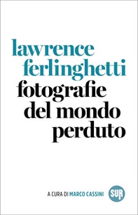 Fotografie del mondo perduto - Librerie.coop