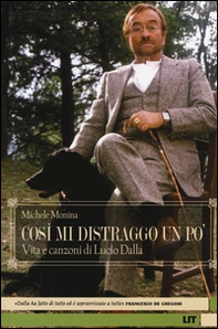 Così mi distraggo un po'. Vita e canzoni di Lucio Dalla - Librerie.coop Così mi distraggo un po'. Vita e canzoni di Lucio Dalla - Librerie.coop