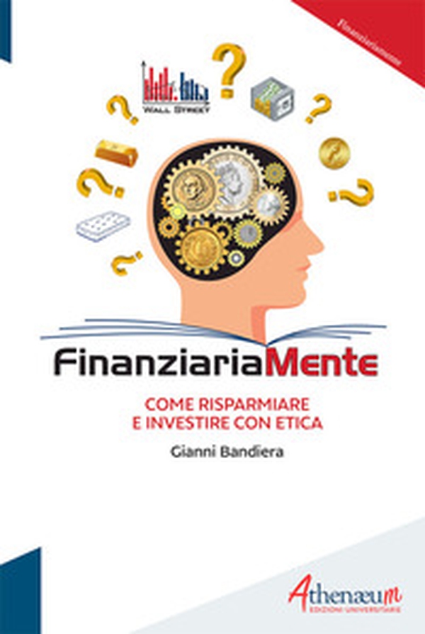 Finanziariamente. Come risparmiare e investire con etica - Librerie.coop Finanziariamente. Come risparmiare e investire con etica - Librerie.coop